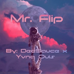 Mr. Flip (Dee$auce x Yvng Quis)