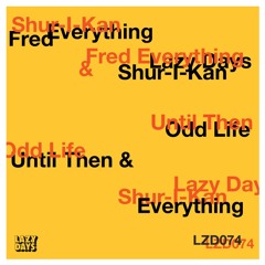 Shur-I-Kan & Fred Everything - Until Then Snip