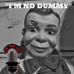 I'm No Dummy (Ep 2)