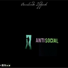 Anaclando Djdjirsk - AntiSocial (Prod.Kebeke)