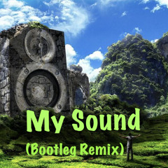My Sound Remix(Base Bootleg)*FREE DOWNLOAD*