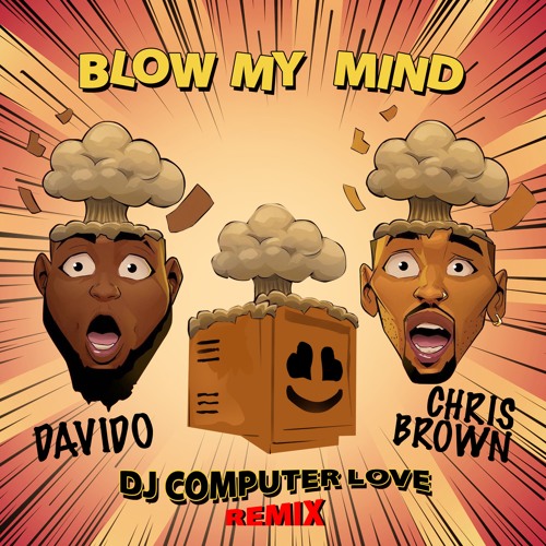 Stream Davido, Chris BrownBlow My Mind (DJ Computer Love Remix by DJ