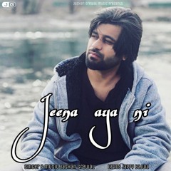 Jeena Aya Ni || Jashan Grewal || Jappy Bajwa || New Punjabi Song 2019