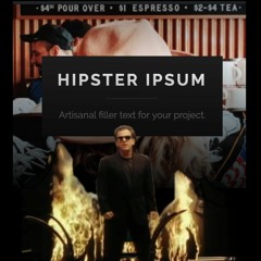 We Didn't Stoke The Fire (Billy Joel meets Hipster Ipsum)