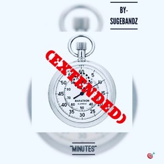 Sugebandz - Minutes(Extended)⏱