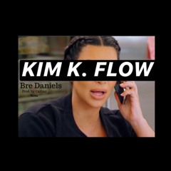 Bre Daniels -"Kim K. Flow"