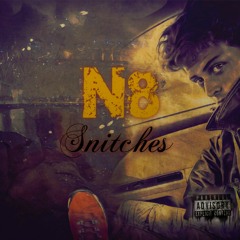 Snitches - N8