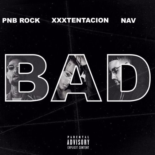 PnB Rock - BAD! (feat. XXXTENTACION & NAV)