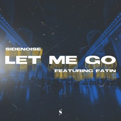 Sidenoise Ft. Fatin - Let Me Go