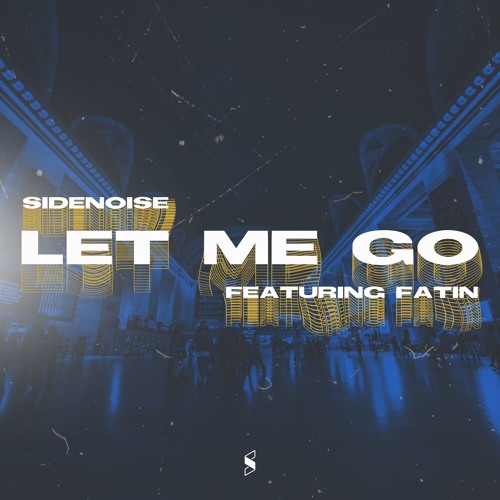 Sidenoise Ft. Fatin - Let Me Go