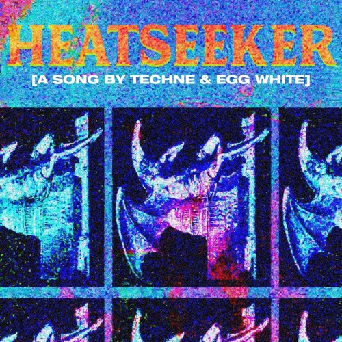 HEATSEEKER (feat. Egg White)