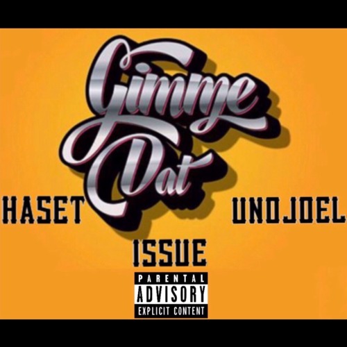 GIMME DAT-HASETxISSUExUNOJOEL