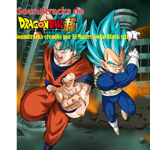 Stream El Master Goku Black ssj1  Listen to Soundtracks de Dragon Ball  Super de El Master Goku Black ssj1 playlist online for free on SoundCloud