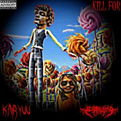 Kill For feat. Kairyuu (prod. Kairyuu)