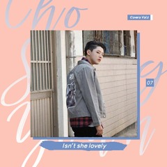 Isn't She Lovely cover by Cho Seungyoun