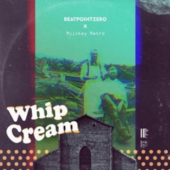 Whip Cream By Djxero X MiiKey Metro