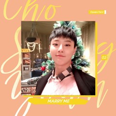 Marry Me cover by Cho Seungyoun
