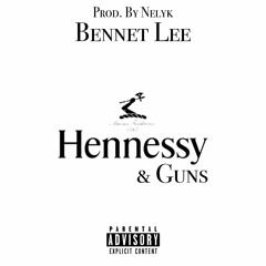 Bennet Lee - Hennessy & Guns (prod. By Nelyk)