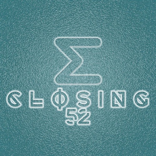 C L O S I N G  5 2