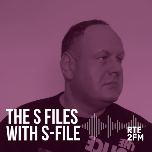 The S Files with S-File [RTE 2FM] (18.08.2019) #014
