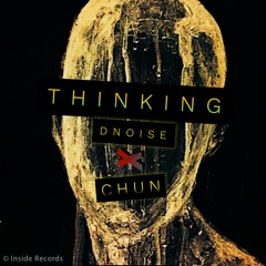 Thinking (Prod. By Dnoise) X Chun