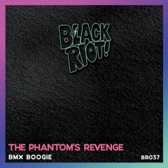 The Phantom's Revenge - BMX Boogie - Black Riot Records 037