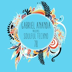 #78 Gabriel Ananda presents Soulful Techno