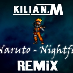 Naruto - Nightfall (Kilian M. Remix)