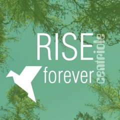 Rise forever