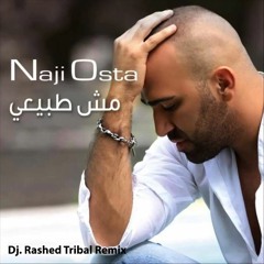Mch Tabe3i - (dj. rashed tableh mix) - Naji Asta
