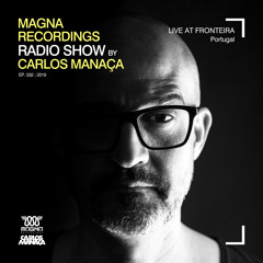 Magna Recordings Radio Show by Carlos Manaça #32 2019 | Live at Fronteira [Portugal]