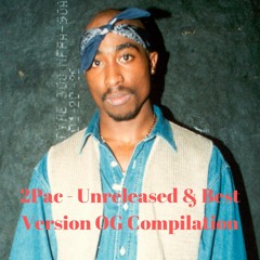 2Pac - Unreleased & Best Version OG Compilation