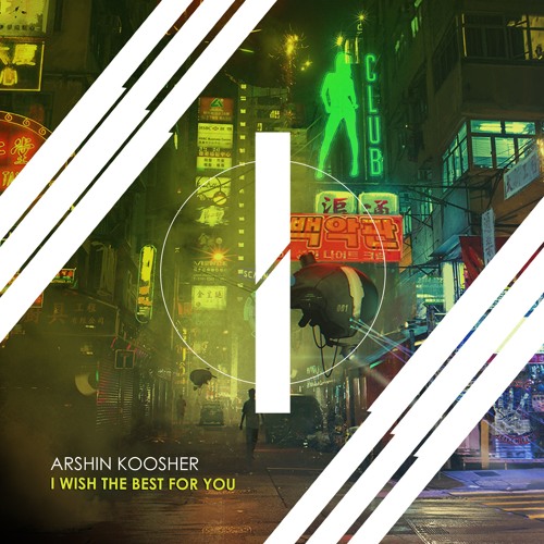 Arshin Koosher - I Wish The Best For You (Original Mix) [OUT NOW]