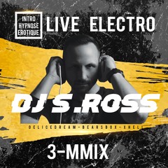 S.ROSS LIVE ELECTRO 3MMIX (intro Hypnose Erotique)