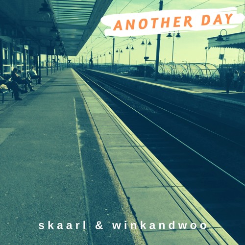 Skaarl & winkandwoo - Another Day