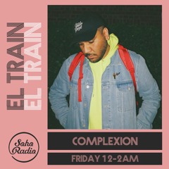 El Train Radio Episode 003 W/ Complexion