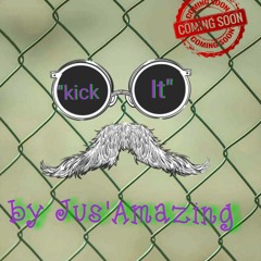"Kick It" By Jus'Amazing