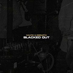 NAUTIK & DISRUPTA - BLACKED OUT [FREE DOWNLOAD]