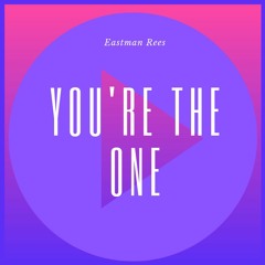 You're the One - (Eastman Rees)