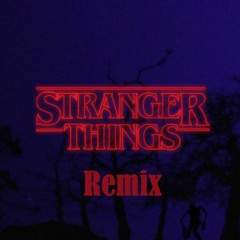 STRANGER THINGS REMIX !!!