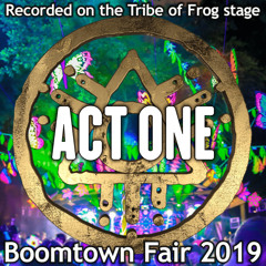 Act One - Recorded on Tribe of Frog Stage at Boomtown 2019
