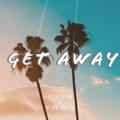 Kickdrum & Wind Noise- Get Away (Radio Edit)