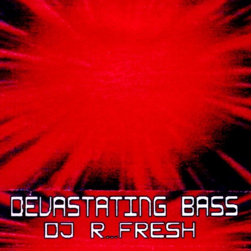 DJ R - FRESH - DEVASTATING BASS 01.28.1996 A