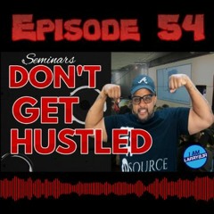 Episode 54: Seminars "Don't Get Hustled"