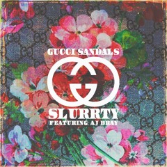 SlurRty Ft. Aj Bray - Gucci Sandals *Stream On Spotify - Apple Music*
