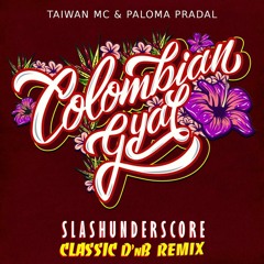Taiwan MC – COLOMBIAN GYAL (SlashUnderscore - Classic D'nB – REMIX)