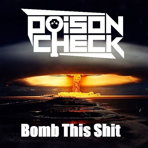 PoisonCheck - Bomb This Shit (Original Mix)