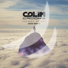 Colin Crooks - Futures Bright (BIDD Remix)