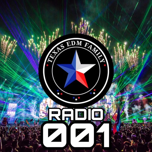 Stream Texas EDM Family Radio Ep. 001 by TexasEDMFamily Listen online