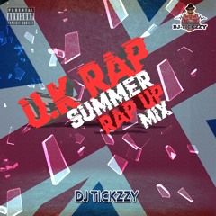 U.K RAP (SUMMER RAP UP MIX 2019) BY @DJTICKZZY